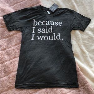 🏄3 for $15🏄 BNWT “because I said I would.” Tee